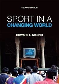 Sport in a changing world; Howard L. Nixon; 2016