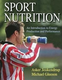 Sport nutrition : an introduction to energy production and performance; Asker E. Jeukendrup; 2004