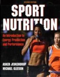 Sport nutrition : an introduction to energy production and performance; Asker E. Jeukendrup; 2010
