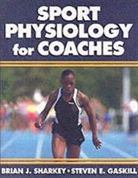 Sport physiology for coaches; Brian J. Sharkey; 2006