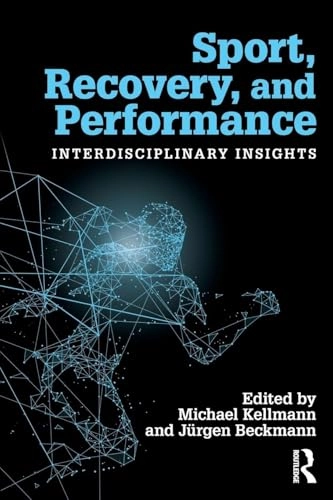 Sport, recovery, and performance : interdisciplinary insights; Michael Kellmann; 2018