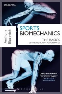 Sports biomechanics : the basics : optimising human performance; Anthony Blazevich; 2017