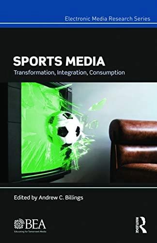 Sports Media: Transformation, Integration, Consumption (Electronic media research series) [Elektronisk resurs]; Andrew Billings; 2013
