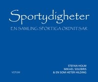 Sportydigheter : en samling sportiga ordvitsar; Mikael Solebris, Stefan Holm; 2012