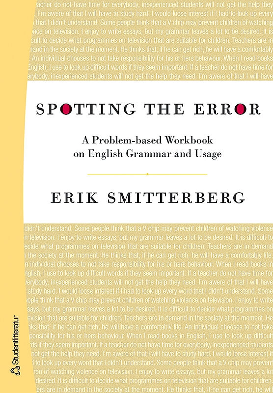 Spotting the Error : a problem-based Workbook on english grammar and usage; Erik Smitterberg; 2007