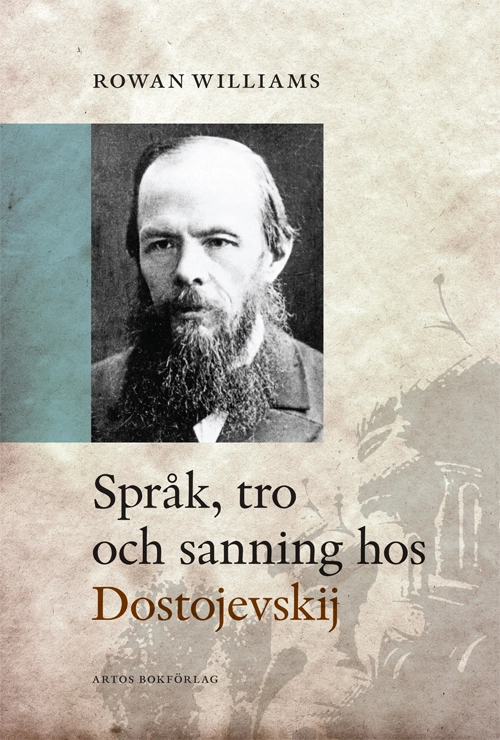 Språk, tro och sanning hos Dostojevskij; Rowan Williams; 2010
