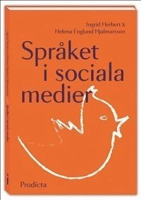 Språket i sociala medier; Ingrid Herbert, Helena Englund Hjalmarsson; 2012