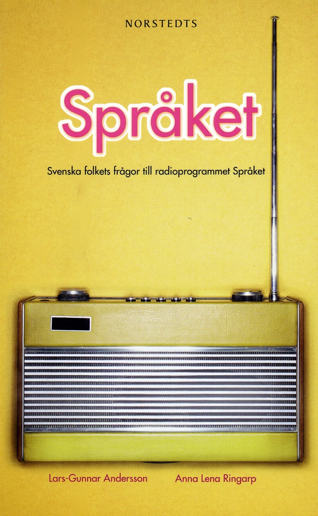 Språket : svenska folkets frågor till radioprogrammet "Språket"; Lars-Gunnar Andersson, Anna Lena Ringarp; 2009
