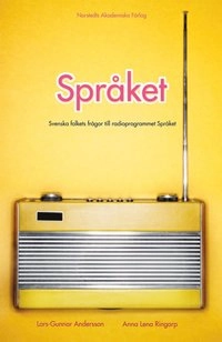 Språket : svenska folkets frågor till radioprogrammet Språket; Lars-Gunnar Andersson, Anna Lena Ringarp; 2006