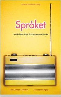 Språket : svenska folkets frågor till radioprogrammet Språket; Lars-Gunnar Andersson, Anna Lena Ringarp; 2007