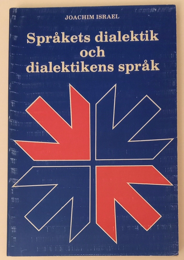 Språkets dialektik och dialektikens språk; Joachim Israel; 1980