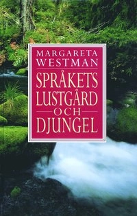Språkets lustgård och djungel; Margareta Westman; 1999