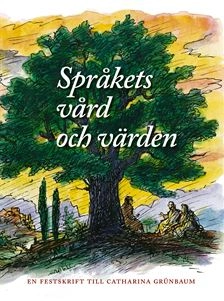 Språkets vård och värden : en festskrift till Catharina Grünbaum; Peter A Sjögren, Disa Håstad, Unn Hellsten; 2004