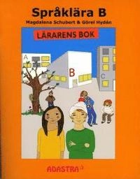 Språklära Del B Lärarens bok; Magdalena Schubert, Görel Hydén; 2010