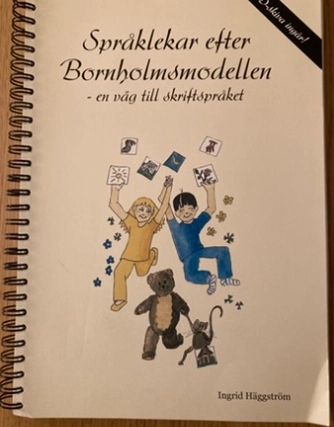 Språklekar efter Bornholmsmodellen : en väg till skriftspråket; Ingrid Häggström; 2007