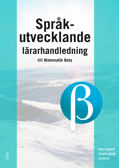 Språkutvecklande lärarhandledning till Matematik Beta; Maria Engmark, Carolina Öystilä, Eva Norén; 2026