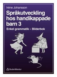 Språkutveckling hos handikappade barn 3; Iréne Johansson, Anja Kvarnlöf, Birgitta Karlernäs; 1996