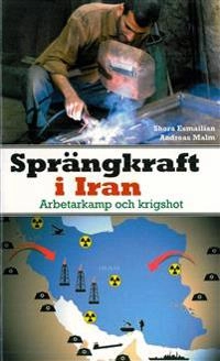 Sprängkraft Iran; Andreas Malm, Shora Esmailian; 2005