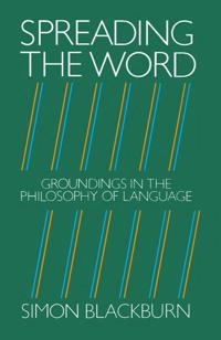 Spreading the word : groundings in the philosophy of language; Simon Blackburn; 1984