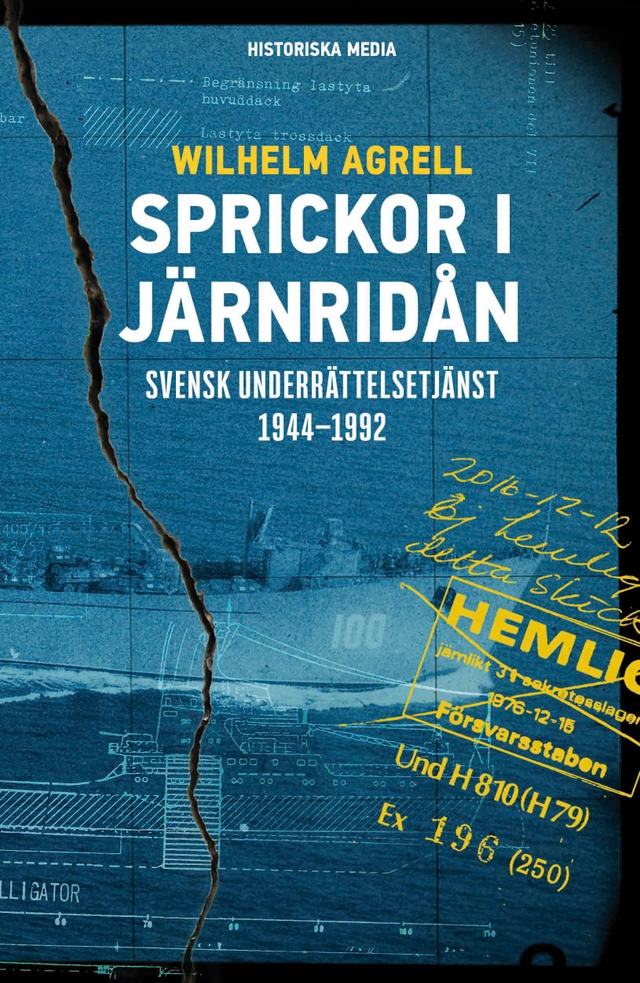Sprickor i järnridån : svensk underrättelsetjänst 1944-1992; Wilhelm Agrell; 2018