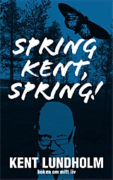 Spring Kent, spring!; Kent Lundholm; 2016