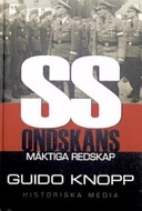 SS : ondskans mäktiga redskap; Guido Knopp; 2005
