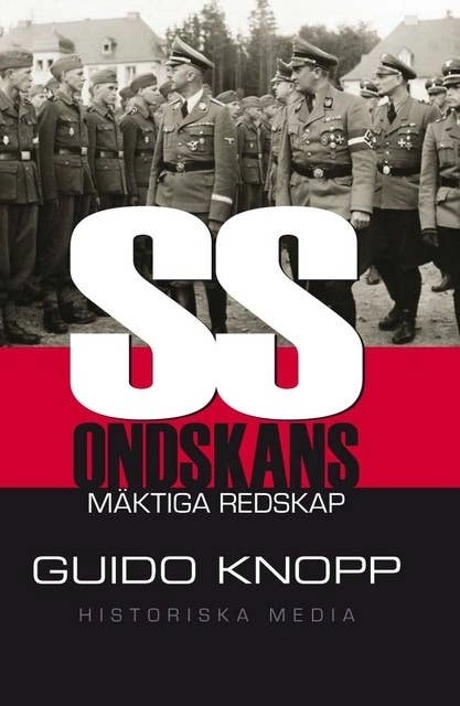 SS : ondskans mäktiga redskap; Guido Knopp; 2013