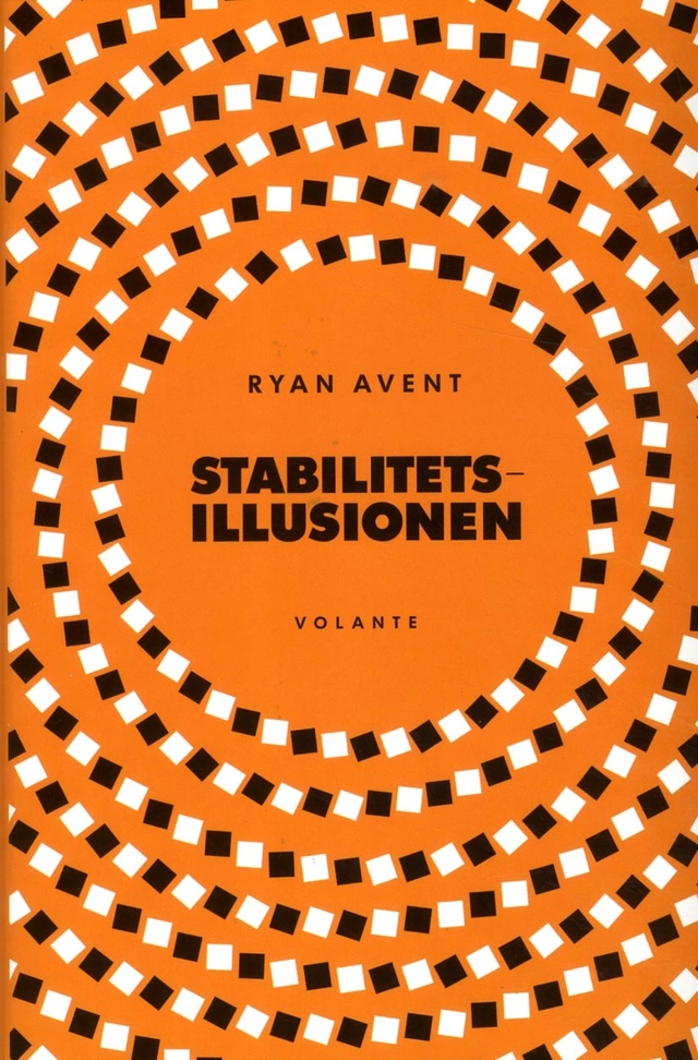 Stabilitetsillusionen; Ryan Avent; 2017