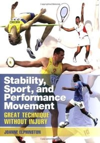 Stability, sport, and performance movement : great technique without injury; Joanne. Elphinston; 2008