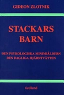 Stackars barn : den psykologiska minimiåldern : den dagliga hjärntvätten; Gideon Zlotnik; 1999