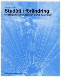 Stad(d) i förändring - Medborgarnas omvandling av USA:s innerstäder; Thomas Idergard; 2002