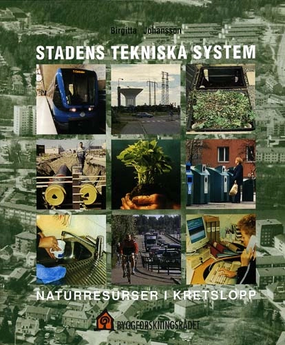 Stadens tekniska system : naturresurser i kretslopp; Birgitta Johansson; 1997
