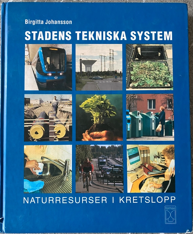 Stadens tekniska system : naturresurser i kretslopp; Birgitta Johansson; 2001