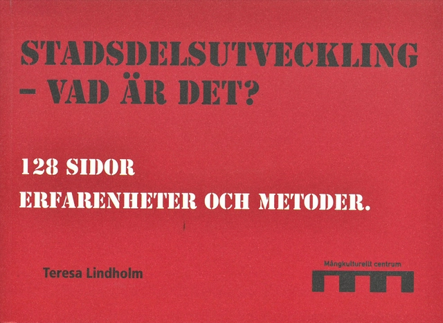 Stadsdelsutveckling - vad är det? : 128 sidor erfarenheter och metoder; Teresa Lindholm; 2011