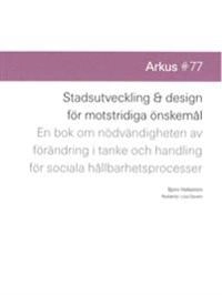 Stadsutveckling & design för motstridiga önskemål; Lisa Daram; 2019