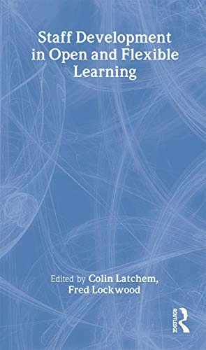 Staff development in open and flexible learning; Fred Lockwood, Colin Latchem; 1998