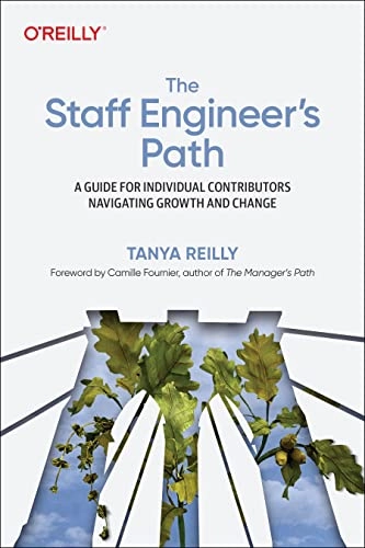 Staff Engineer's Path; Tanya Reilly; 2022