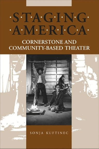 Staging America; Sonja Kuftinec; 2005