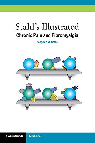 Stahl's Illustrated Chronic Pain and Fibromyalgia; Stephen M Stahl, Sara Ball; 2009