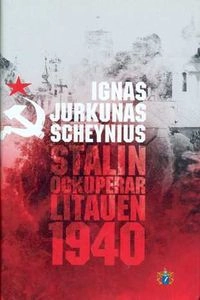 Stalin ockuperar Litauen 1940; Ignas Jurkunas-Scheynius; 2008