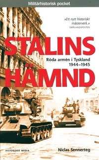 Stalins hämnd : Röda armén i Tyskland 1944-45; Niclas Sennerteg; 2003