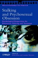 Stalking and Psychosexual Obsession: Psychological Perspectives for Prevent; Julian Boon; 2002