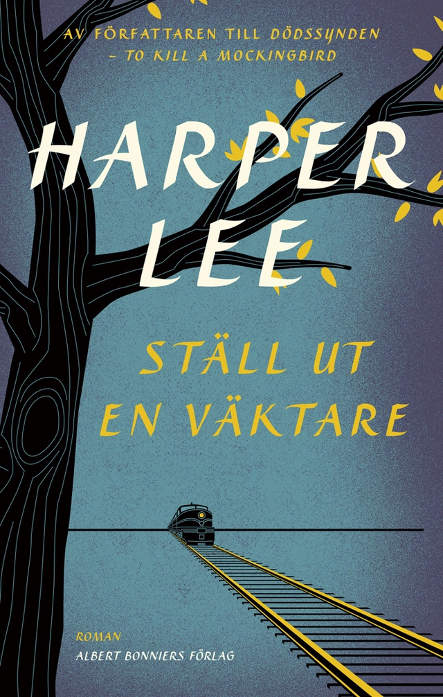 Ställ ut en väktare; Harper Lee; 2015