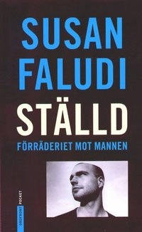 Ställd  förräderiet mot mannen; Susan Faludi; 2001