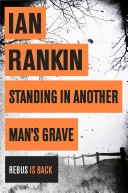 Standing in Another Man's Grave; Ian Rankin; 2012