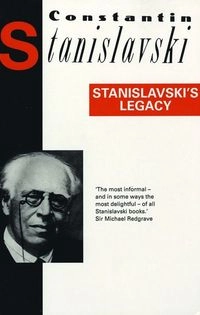 Stanislavski's legacy : a collection of comments on a variety of aspects of an actor's art and life; Konstantin Sergeevič Stanislavskij; 1981