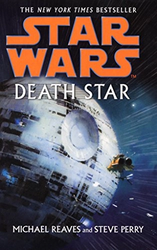 Star Wars: Death Star; Michael Reaves, Steve Perry; 2008