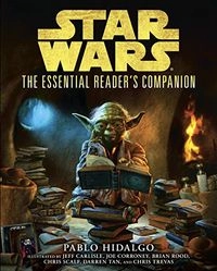 Star Wars: The Essential Reader's CompanionStar WarsStar Wars: Essential Guides; Pablo Hidalgo; 2012