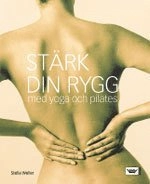 Stärk din rygg med yoga och pilates; Stella Weller; 2006