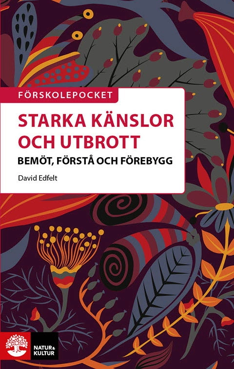Starka känslor och utbrott : bemöt, förstå och förebygg; David Edfelt; 2025
